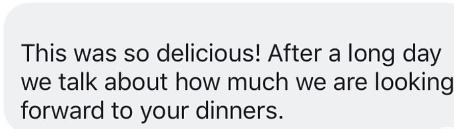 This was so delicious! After a long day we talk about how much we are looking forward to your dinners.