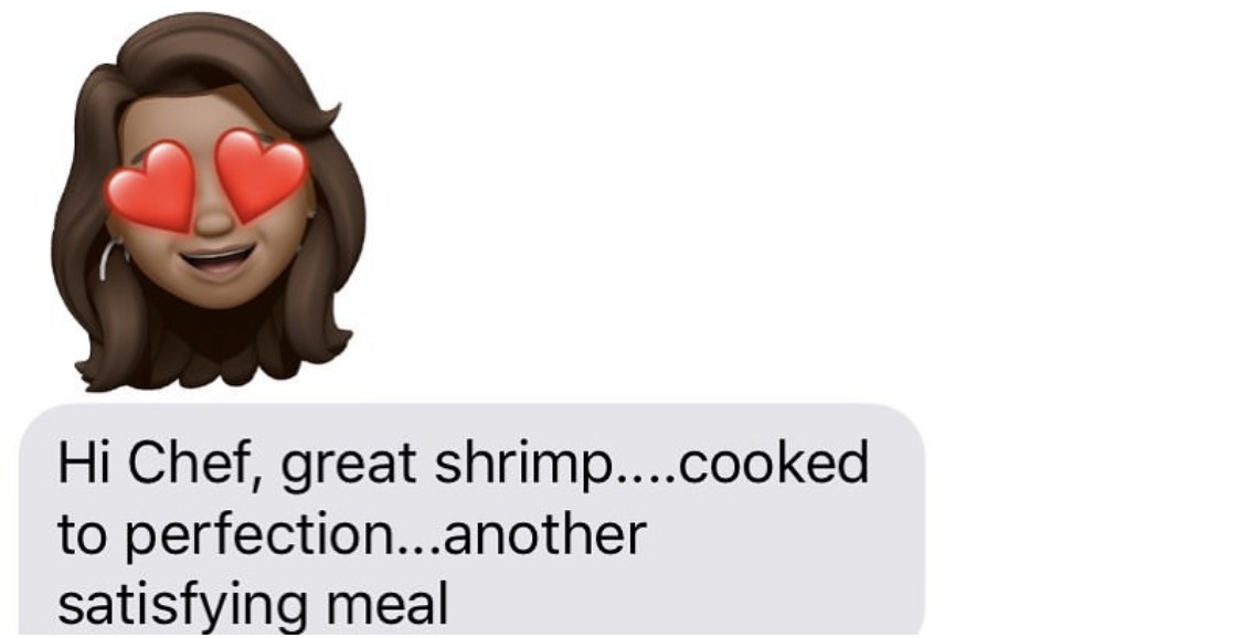 Hi Chef, great shrimp....cooked to perfection...another satisfying meal